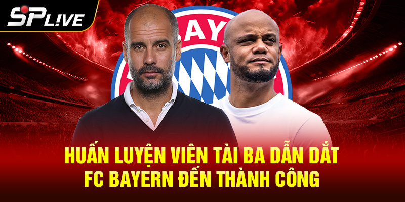 HLV tài ba dẫn dắt Bayern đến thành công