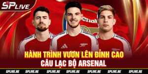 Hành trình vươn lên đỉnh cao CLB Arsenal