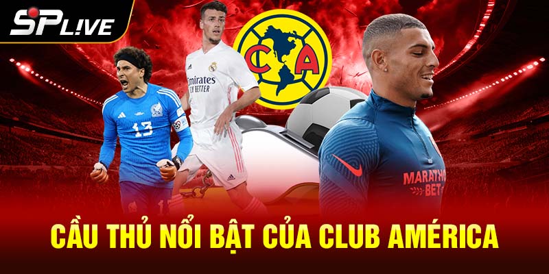 Cầu thủ nổi bật của Club América 