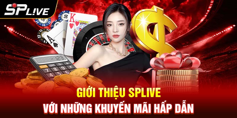 Giới thiệu SPLIVE với những khuyến mãi hấp dẫn