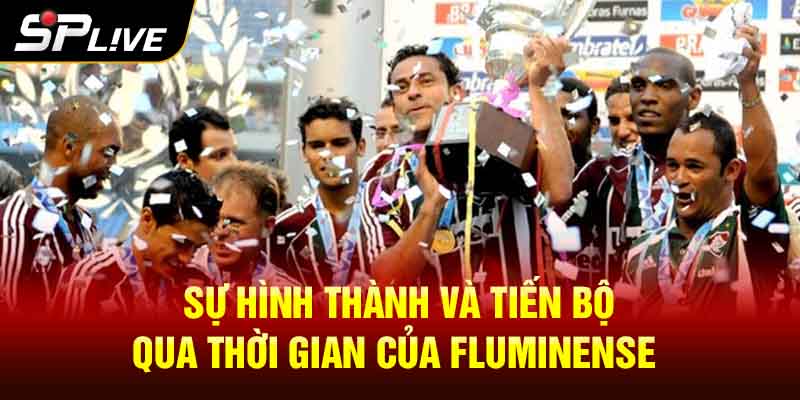 Sự hình thành và tiến bộ qua thời gian của Fluminense 