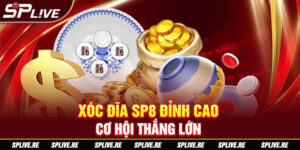 Xóc Đĩa SP8 Đỉnh Cao - Cơ Hội Thắng Lớn