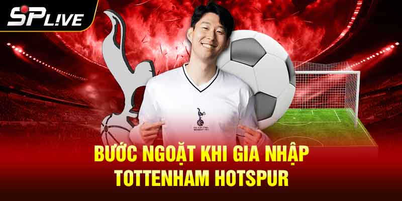 Bước ngoặt sự nghiệp khi gia nhập Tottenham Hotspur