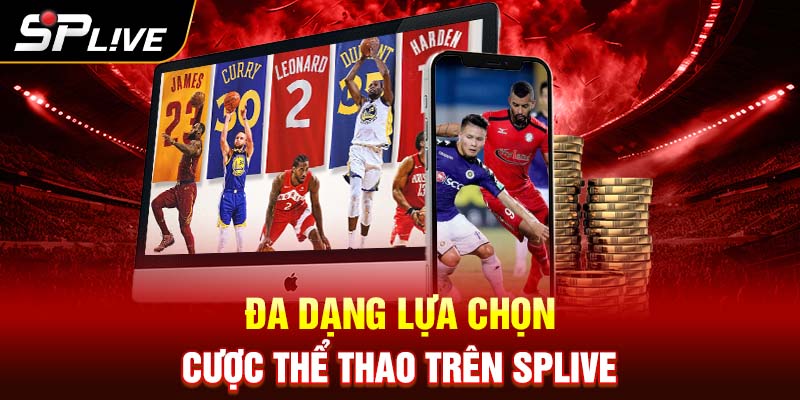 Đa dạng lựa chọn cược thể thao SPLIVE