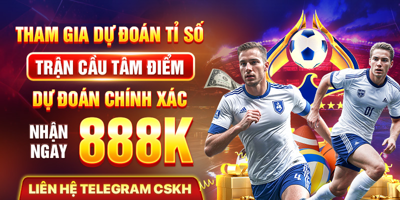 Dự đoán tỉ số nhận 888k