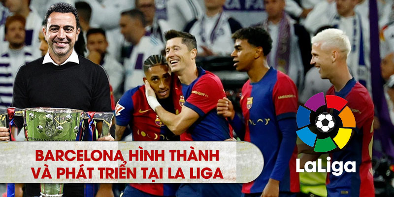 Sự hình thành và phát triển Barcelona La Liga