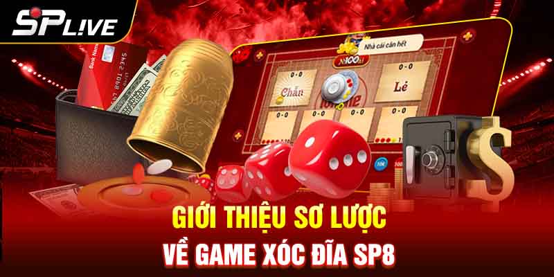 Giới thiệu sơ lược về game Xóc Đĩa SP8