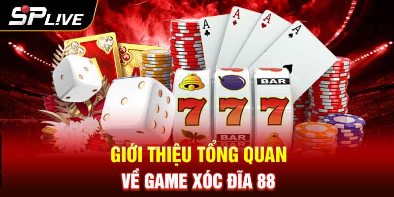 Giới Thiệu tổng quan về game Xóc đĩa 88