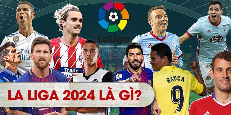 La Liga 2024 là gì?