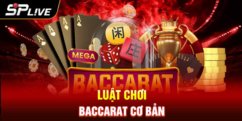 Luật chơi baccarat cơ bản