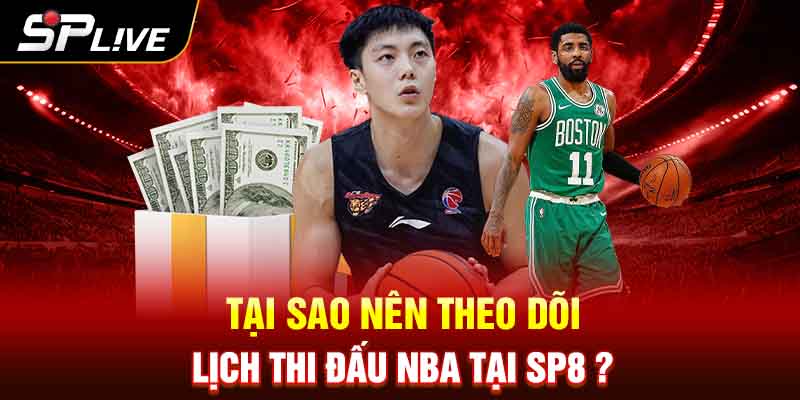 Tại sao nên theo dõi lịch thi đấu NBA Tại SP8