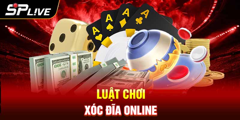 Luật chơi xóc đĩa online