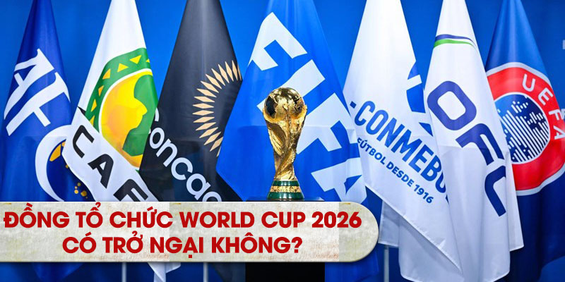 Thách thức trong việc đồng tổ chức World Cup 2026