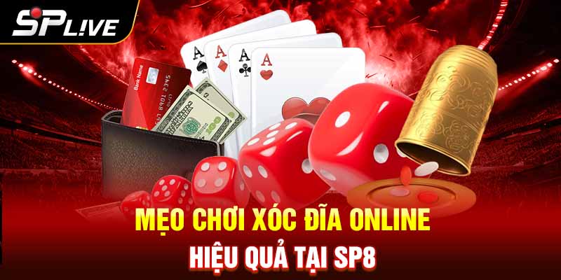 Mẹo chơi xóc đĩa online hiệu quả tại SP8