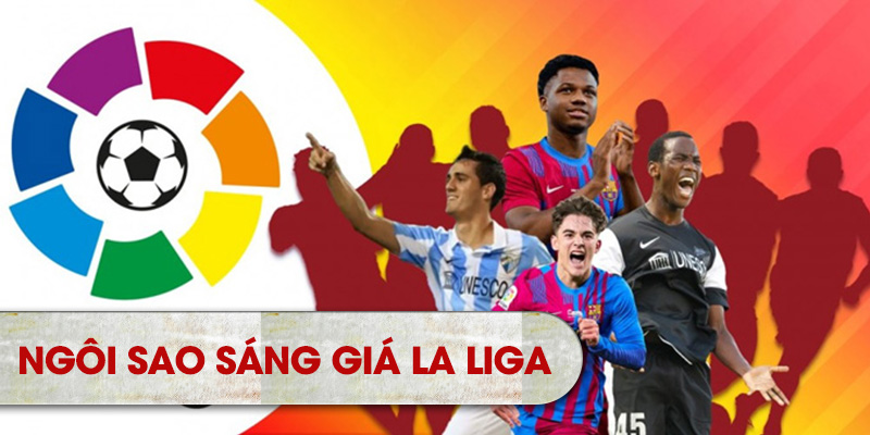  Ngôi sao sáng giá La Liga