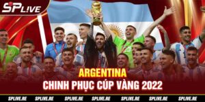 Argentina Chinh Phục Cúp Vàng 2022