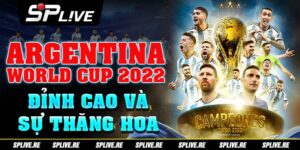 Argentina World Cup 2022: Đỉnh Cao và Sự Thăng Hoa