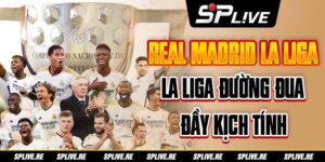 Real Madrid La Liga: Đường Đua Đầy Kịch Tính