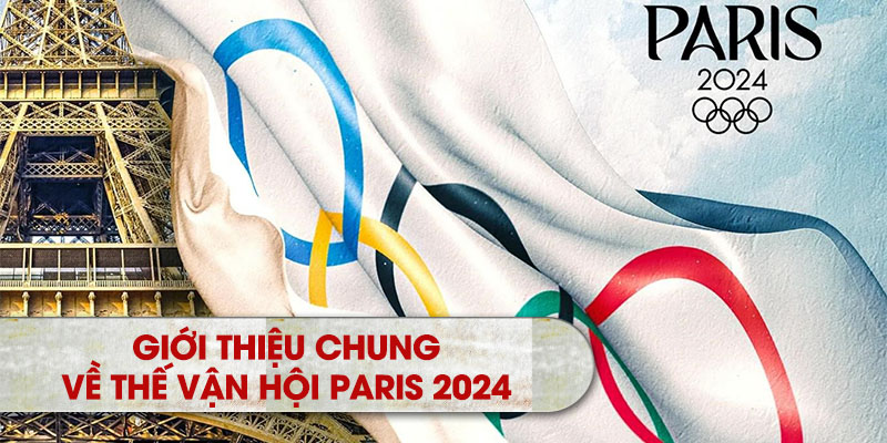 Giới thiệu chung về Thế Vận Hội Paris 2024