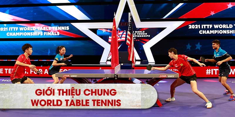 Giới thiệu chung World Table Tennis