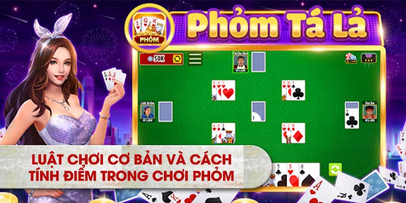 Luật chơi cơ bản và Cách tính điểm trong Chơi phỏm