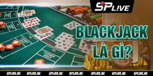 Blackjack là gì?