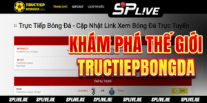 Khám Phá Thế Giới Tructiepbongda