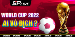 World Cup 2022 ai vô địch