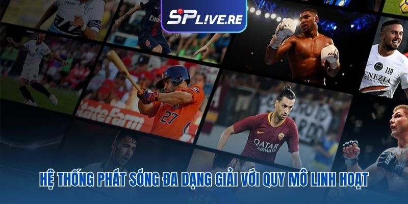 Hệ thống phát sóng đa dạng giải với quy mô linh hoạt