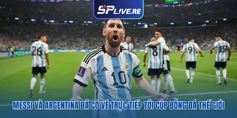 Messi và Argentina đã có vé trực tiếp tới cúp bóng đá thế giới