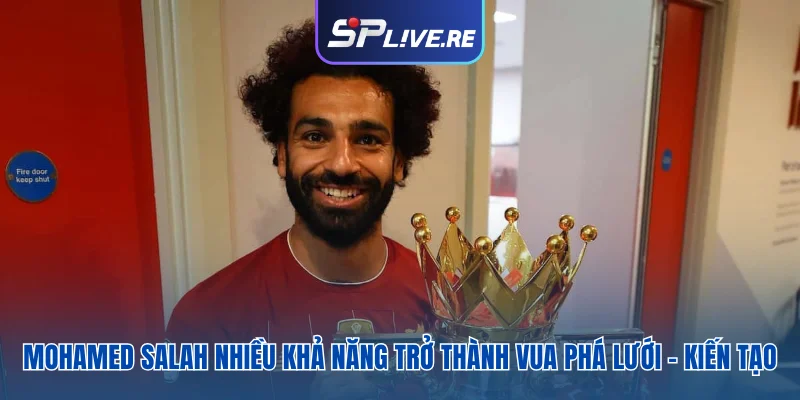 Mohamed Salah nhiều khả năng trở thành vua phá lưới - kiến tạo