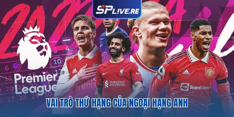 Vai trò thứ hạng của Ngoại Hạng Anh