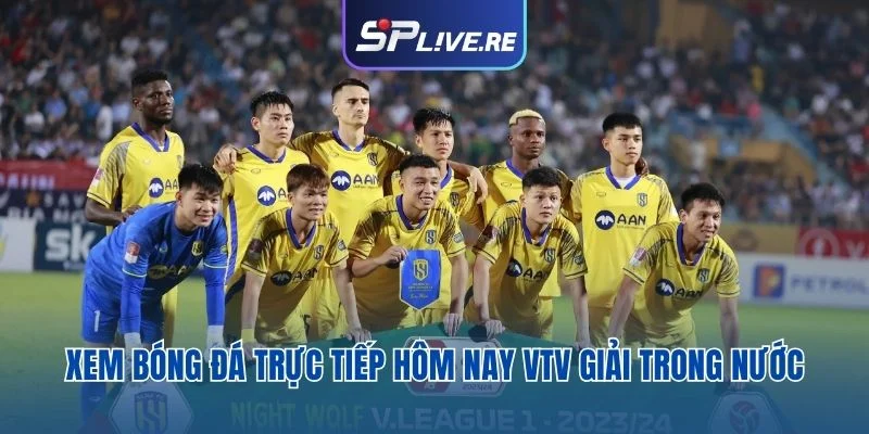 Xem bóng đá trực tiếp hôm nay VTV6 giải trong nước