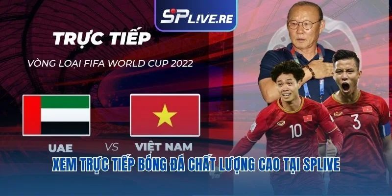 Xem trực tiếp bóng đá chất lượng cao tại Splive